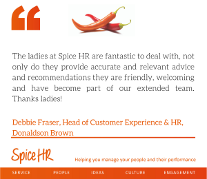 The ladies at Spice HR are fantastic to deal with ... and have become part of our extended team. Debbie Fraser, Donaldson Brown
